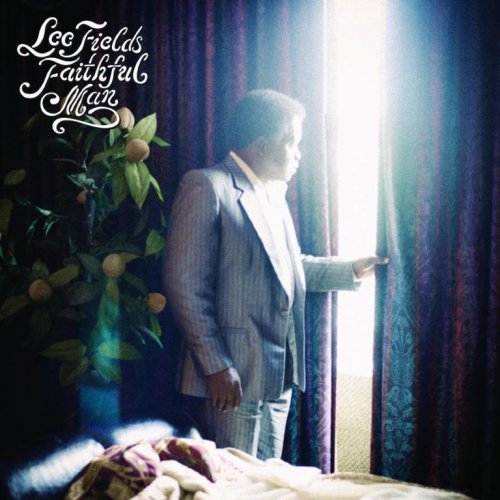 Lee Fields - Faithful Man (2012)