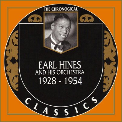 Earl Hines And His Orchestra - The Chronological Classics, 11 Albums (1928-1954)