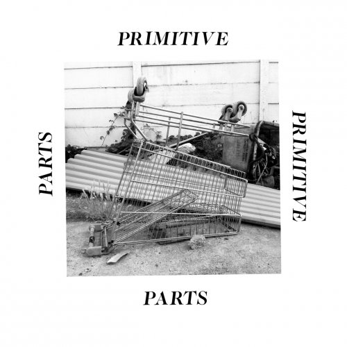Primitive Parts - Parts Primitive (2015)