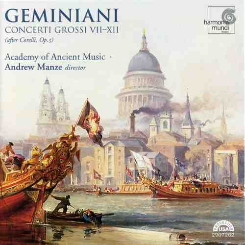 Andrew Manze, Academy of Ancient Music - Geminiani - Concerti Grossi VII-XII (after Corelli, Op. 5) (2007)