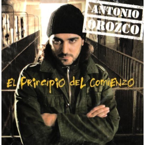 Antonio Orozco - El Principio del Comienzo (2004)