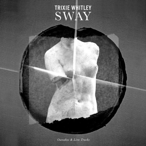 Trixie Whitley - Sway: Outtakes And Live Tracks (2016)