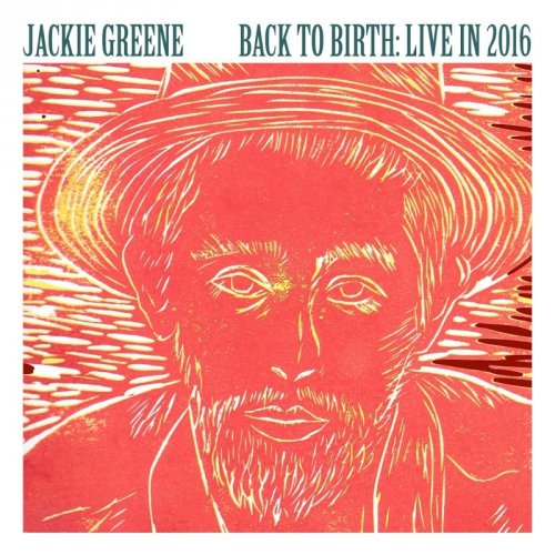 Jackie Greene - Back To Birth: Live In 2016 (2016)