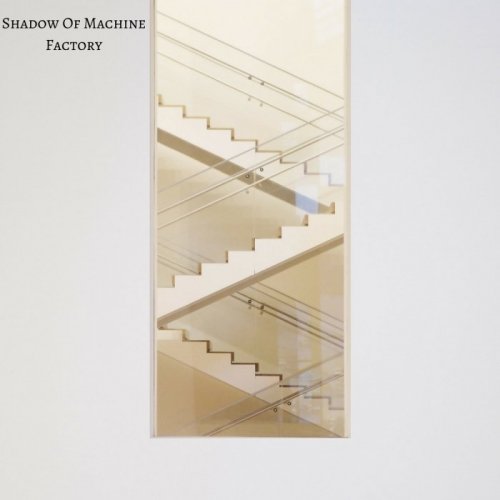 Shadow Of Machine - Factory (2016)