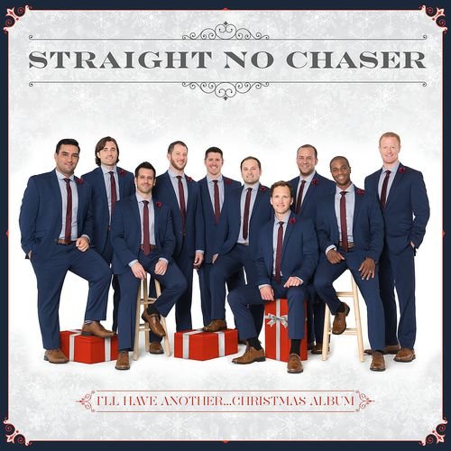 Straight No Chaser - I'll Have Another...Christmas Album (2016) [Hi-Res]