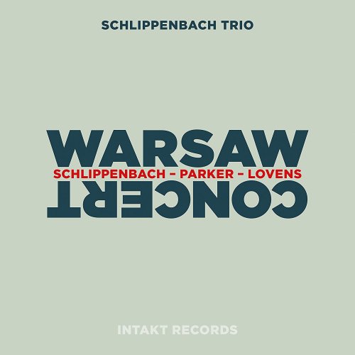 Schlippenbach Trio with Evan Parker & Paul Lovens - Warsaw Concert (Live) (2016)