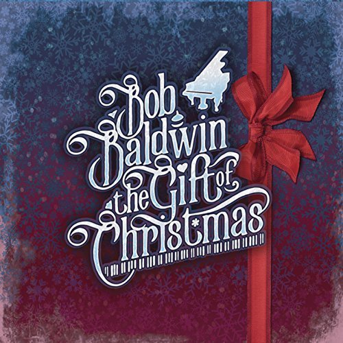 Bob Baldwin - The Gift of Christmas (2016)