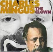 Charles Mingus - The Clown (1957) 320 kbps