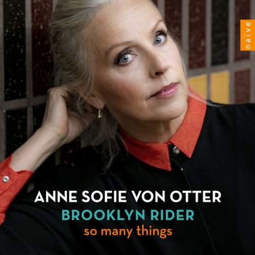 Anne Sofie von Otter, Brooklyn Rider - So Many Things (Arr. for Mezzo-Soprano and String Quartet) (2016) [Hi-Res]