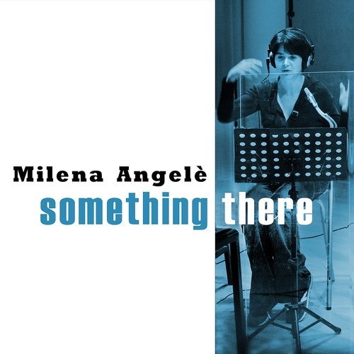 Milena Angelè 5tet - Something There (2016)
