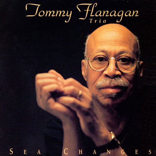 Tommy Flanagan - Sea Changes (1997)
