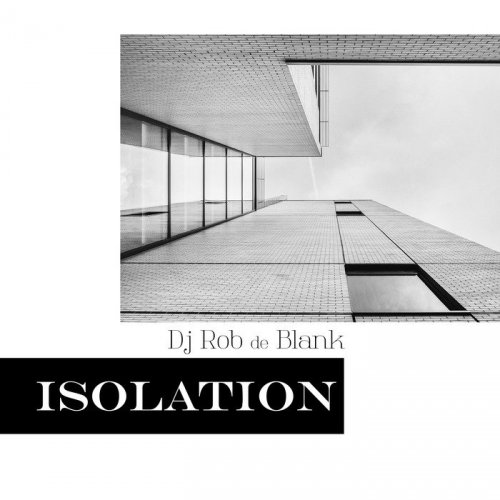 DJ Rob De Blank - Isolation (2016)