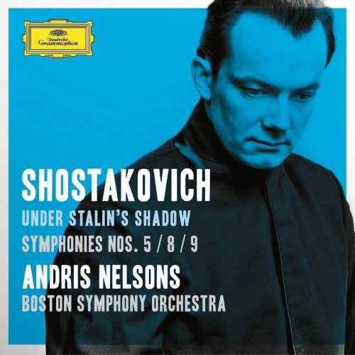 Andris Nelsons & Boston Symphony Orchestra - Shostakovich Under Stalin's Shadow - Symphonies Nos. 5, 8 & 9; Suite From "Hamlet" (2016) [Hi-Res]