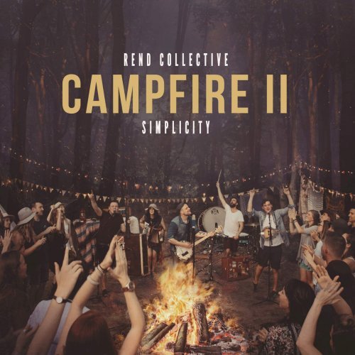 Rend Collective - Campfire II: Simplicity (2016) FLAC