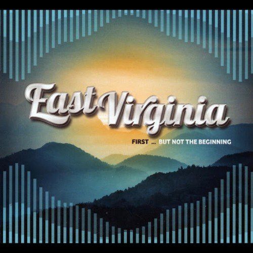 East Virginia - First...But Not the Beginning (2016)