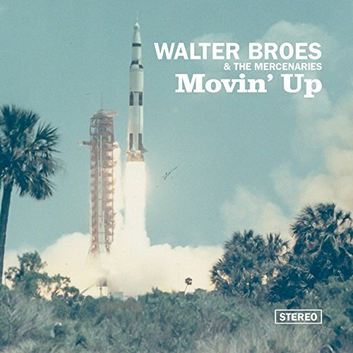 Walter Broes & The Mercenaries - Movin’ Up (2016)