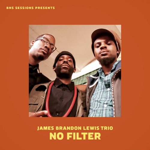 James Brandon Lewis Trio - No Filter (2016)