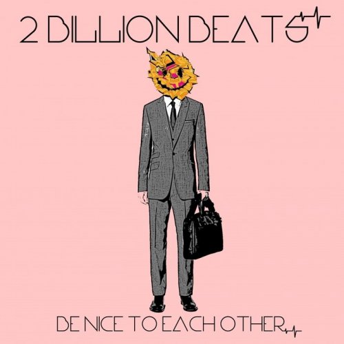 2 Billion Beats - Be Nice To Each Other (2016)