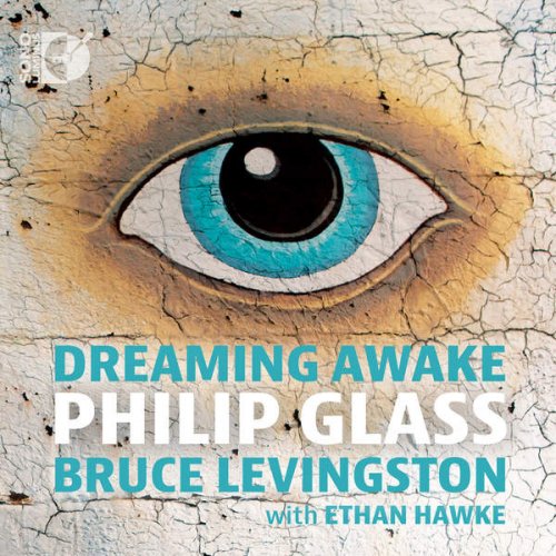 Bruce Levingston - Philip Glass: Dreaming Awake (2016) Lossless