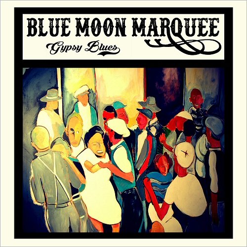 Blue Moon Marquee - Gypsy Blues (2016)