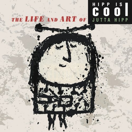 Jutta Hipp - Hipp Is Cool: The Life And Art Of Jutta Hipp [6CD+DVD] (2015)