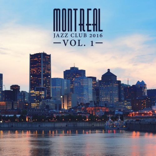 VA - Montreal Jazz Club 2016, Vol. 1 (2016)