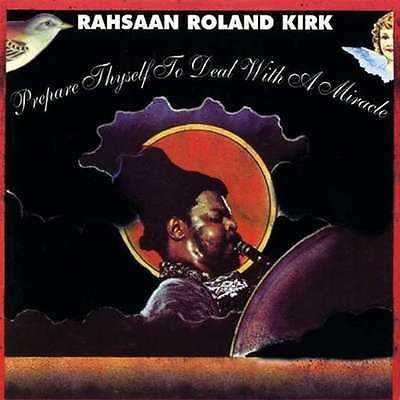 Roland Kirk - Prepare Thyself to Deal With a Miracle (1973)
