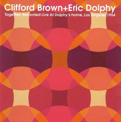 Clifford Brown & Eric Dolphy - Together (2005) Flac