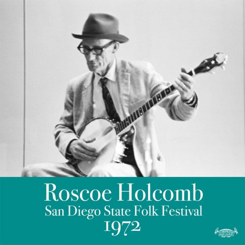 Roscoe Holcomb - San Diego Folk Festival 1972 (2015)