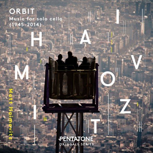 Matt Haimovitz - Orbit: Music for Solo Cello (1945-2014) (2015)
