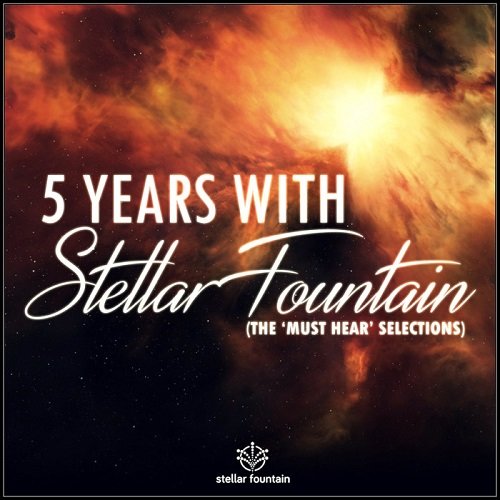 VA - 5 Years With Stellar Fountain: The Must Hear Selection (2016)