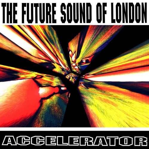 The Future Sound Of London - Accelerator (25th Anniversary Edition) (2016)