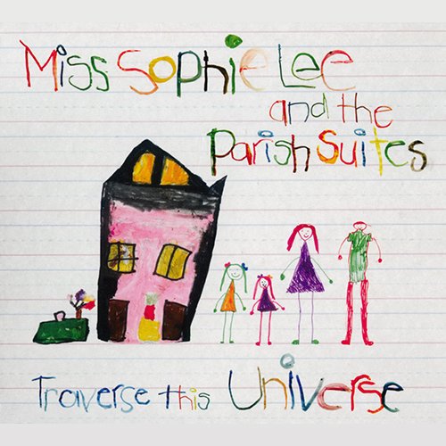 Miss Sophie Lee And The Parish Suites - Traverse This Universe (2016) FLAC