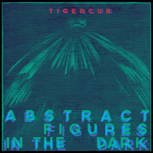 Tigercub - Abstract Figures In The Dark (2016)