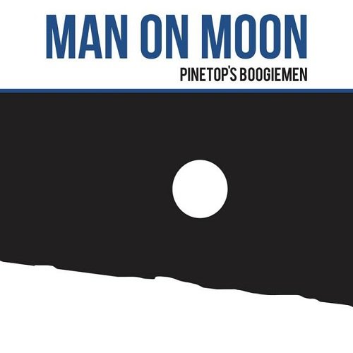 Pinetop's Boogiemen - Man On Moon / Man On Earth (2 EPs) (2016)