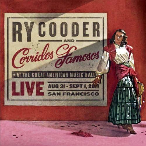 Ry Cooder & Corridos Famosos - Live at The Great American Music Hall (2013)