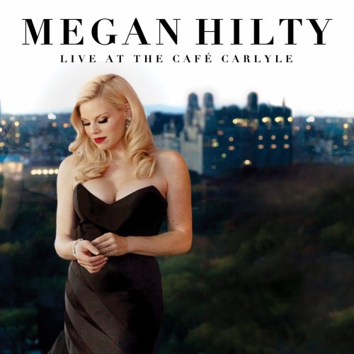 Megan Hilty - Live At The Cafe Carlyle (2016) FLAC