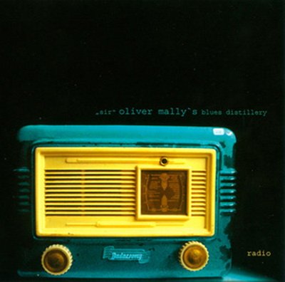 ''Sir''Oliver Mally's Blues Distillery - Radio (2007)