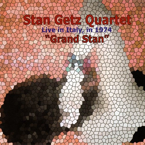 Stan Getz Quartet - Grand Stan: Live In Italy, In 1974
