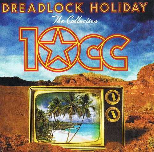 10CC - Dreadlock Holiday: The Collection (2012)
