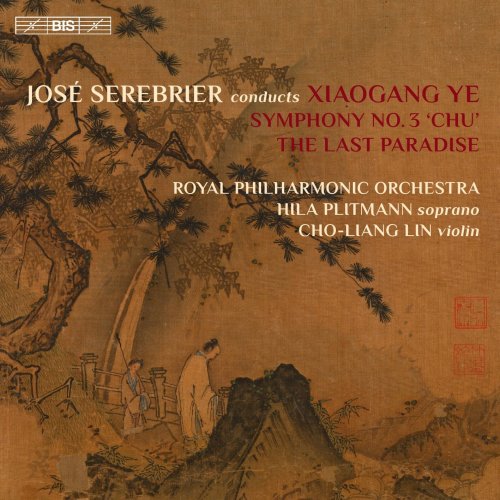 Cho-Liang Lin, Hila Plitmann, Royal Philharmonic Orchestra, José Serebrier - Xiaogang Ye: Symphony No. 3, Op. 46 "Chu" & The Last Paradise, Op. 24 (2016) [Hi-Res]
