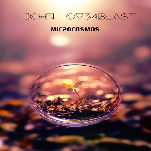 John Ov3Rblast - Microcosmos (2016)
