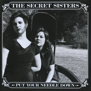 The Secret Sisters - Put Your Needle Down (2014)