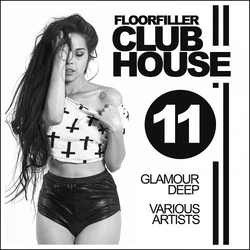 VA - Floorfiller Club House Vol. 11 (Glamour Deep) (2016)