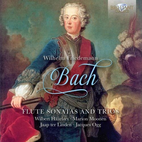 Wilbert Hazelzet, Marion Moonen, Jaap ter Linden, Jacques Ogg - W.F.Bach - Flute Sonatas and Trios (2014)