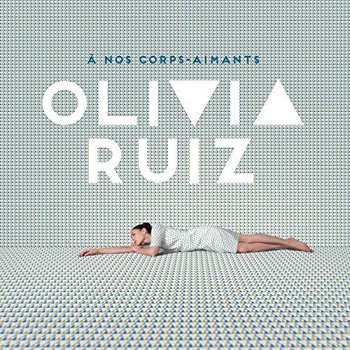 Olivia Ruiz - À nos corps-aimants (2016)