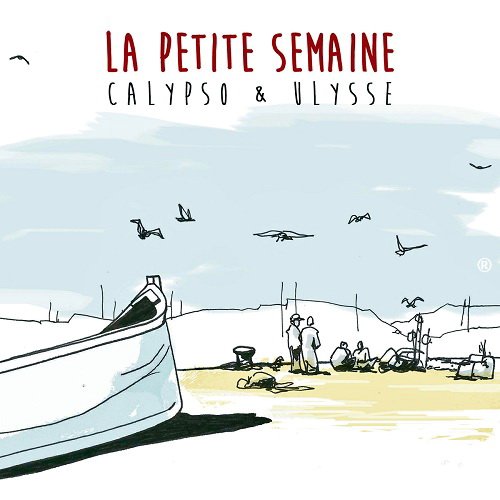 La Petite Semaine - Calypso & Ulysse (2016)