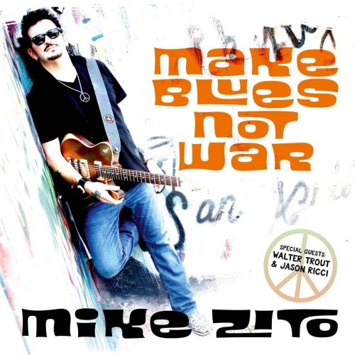 Mike Zito - Make Blues Not War (2016)