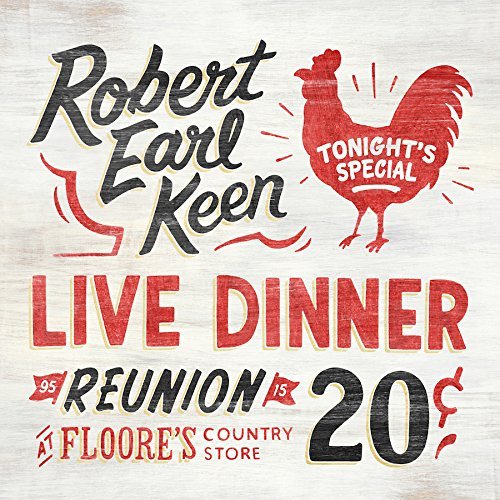 Robert Earl Keen - Live Dinner Reunion (2016)