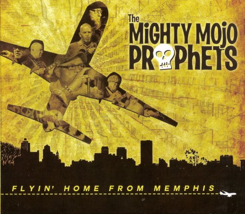 The Mighty Mojo Prophets - Flyin' Home From Memphis (2013)